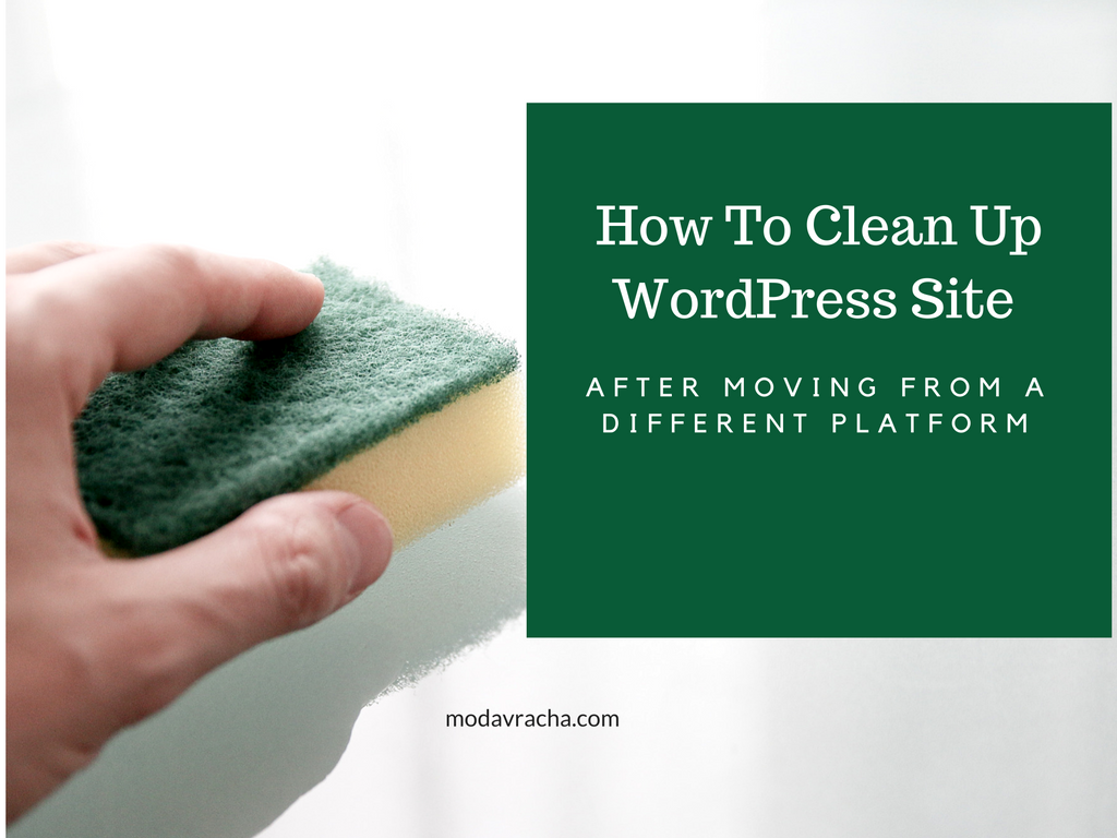 How To Clean Up WordPress Site after moving form blogger