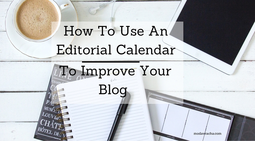 How to use an editorial calendar to improve your blog contents and social media sharing